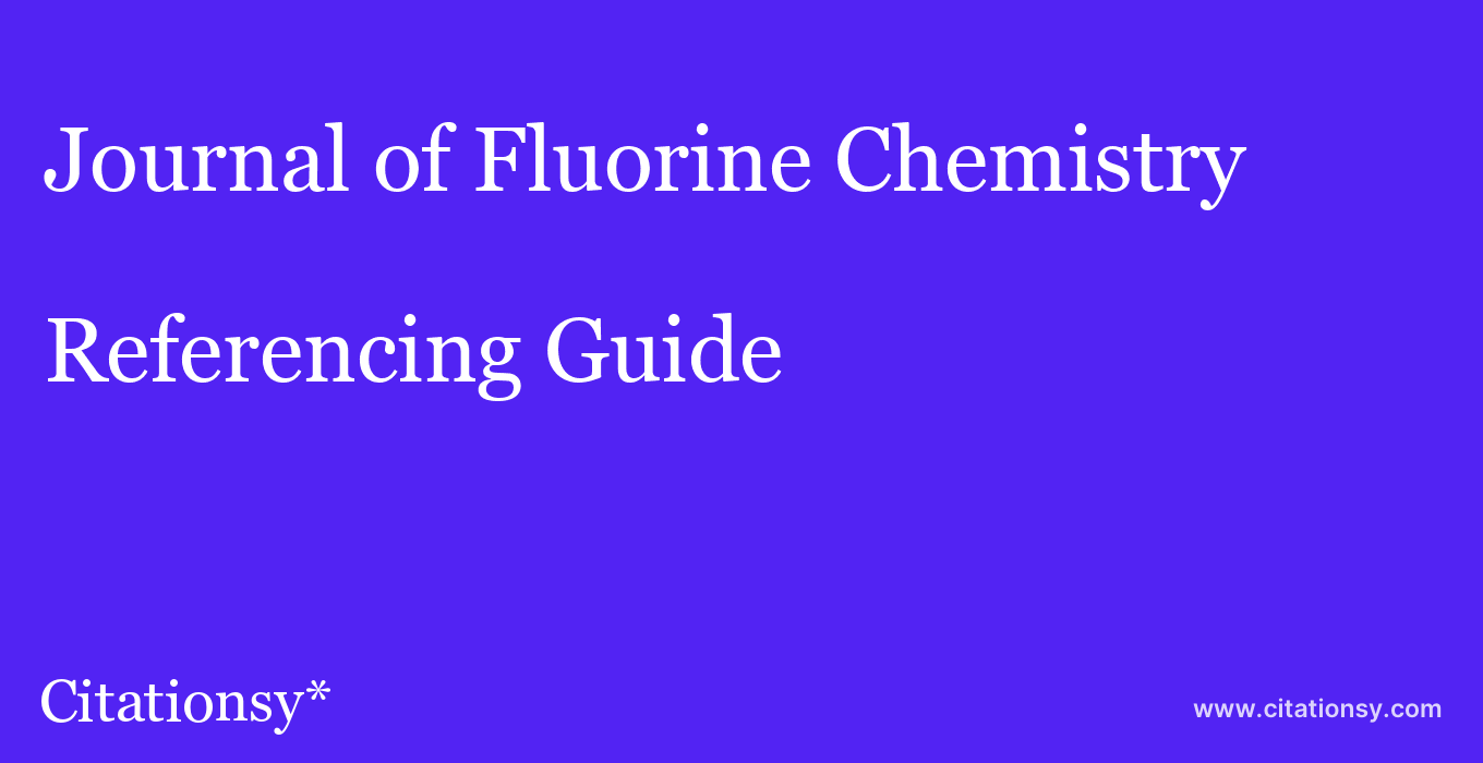 cite Journal of Fluorine Chemistry  — Referencing Guide